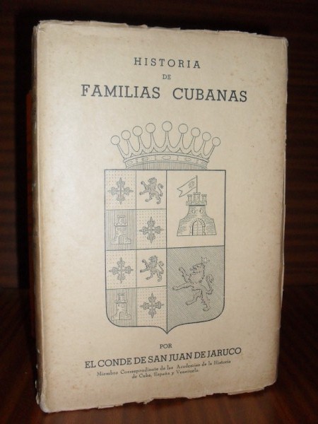 HISTORIA DE FAMILIAS CUBANAS. Escrita en presencia de documentos inditos por... Tomos V, VI, VII, VIII y IX